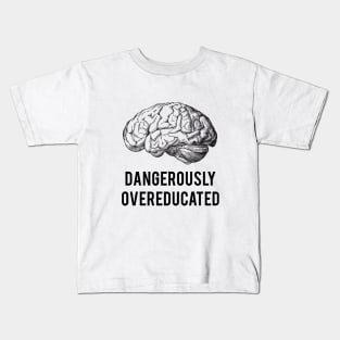 dangerously overeducated Kids T-Shirt